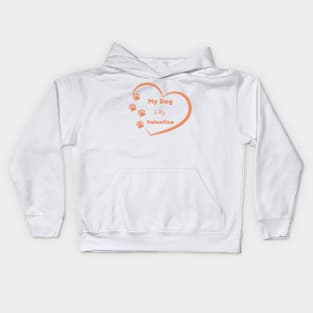 Orange My Dog is my Valentine Quote Kids Hoodie